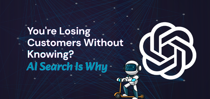 You're Losing Customers Without Knowing AI Search Is Why